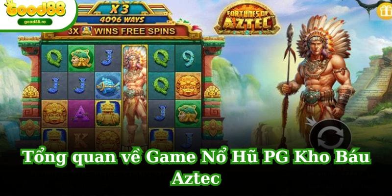 Tổng quan về Game Nổ Hũ PG Kho Báu Aztec